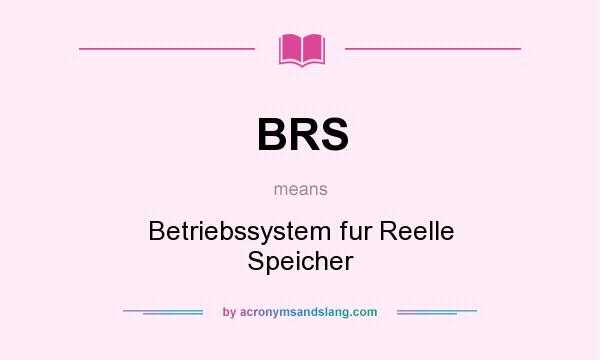 What does BRS mean? It stands for Betriebssystem fur Reelle Speicher