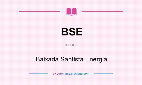 What does BSE mean? It stands for Baixada Santista Energia