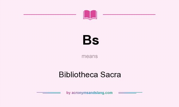 What does Bs mean? It stands for Bibliotheca Sacra