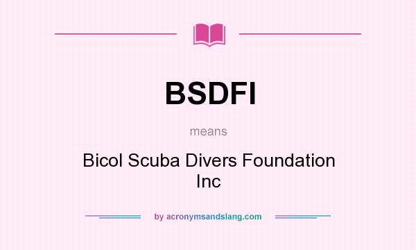 What does BSDFI mean? It stands for Bicol Scuba Divers Foundation Inc