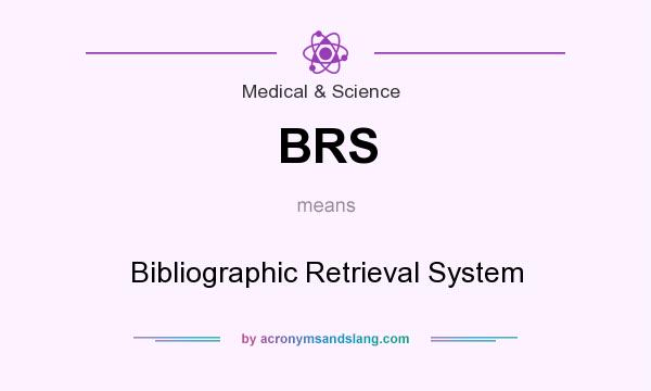 What does BRS mean? It stands for Bibliographic Retrieval System