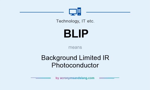 What does BLIP mean? It stands for Background Limited IR Photoconductor