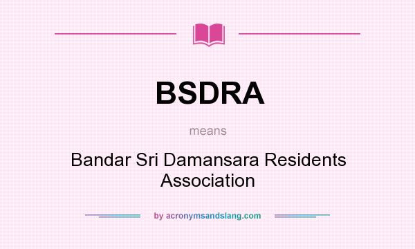 What does BSDRA mean? It stands for Bandar Sri Damansara Residents Association