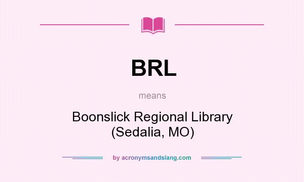 What does BRL mean? It stands for Boonslick Regional Library (Sedalia, MO)