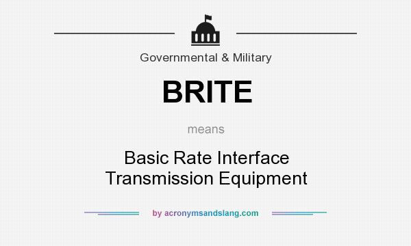 What does BRITE mean? It stands for Basic Rate Interface Transmission Equipment