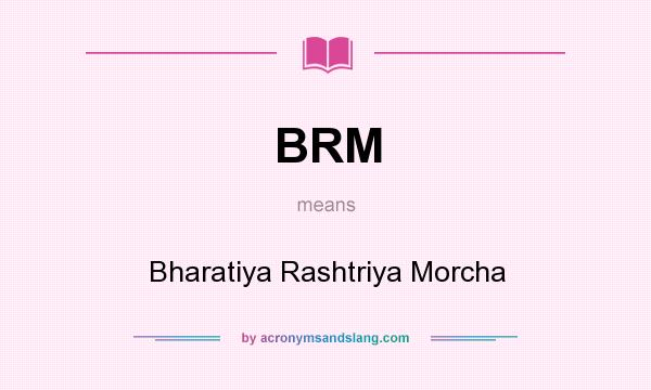 What does BRM mean? It stands for Bharatiya Rashtriya Morcha