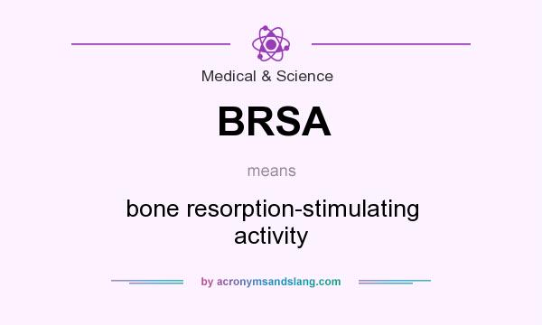 What does BRSA mean? It stands for bone resorption-stimulating activity