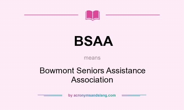 What does BSAA mean? It stands for Bowmont Seniors Assistance Association