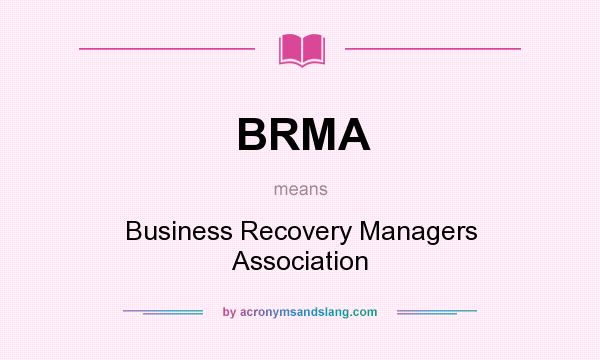 What does BRMA mean? It stands for Business Recovery Managers Association