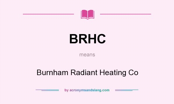What does BRHC mean? It stands for Burnham Radiant Heating Co