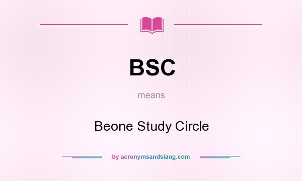 What does BSC mean? It stands for Beone Study Circle