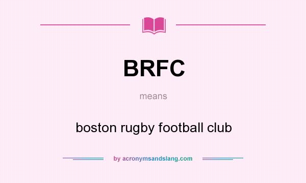 What does BRFC mean? It stands for boston rugby football club