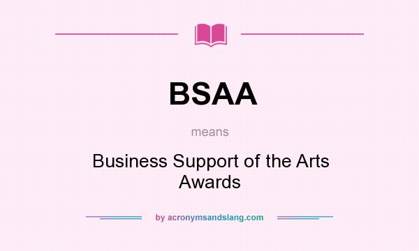 What does BSAA mean? It stands for Business Support of the Arts Awards