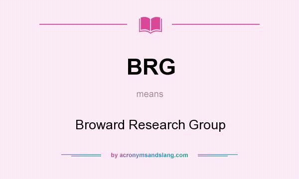 What does BRG mean? It stands for Broward Research Group