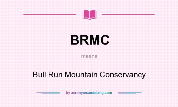 What does BRMC mean? It stands for Bull Run Mountain Conservancy