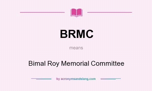What does BRMC mean? It stands for Bimal Roy Memorial Committee