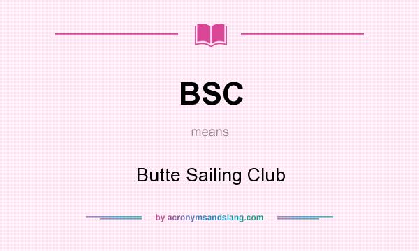 What does BSC mean? It stands for Butte Sailing Club