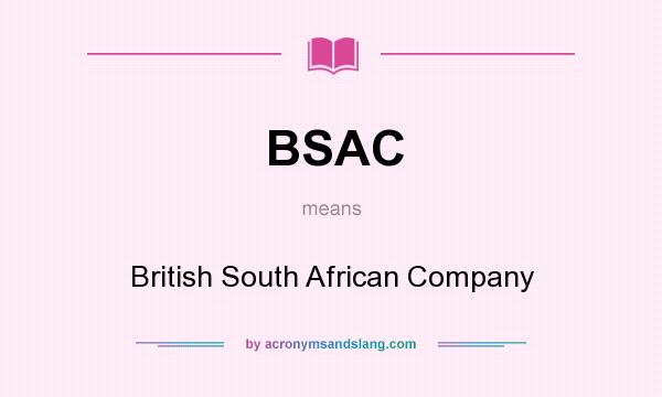 What does BSAC mean? It stands for British South African Company