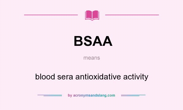 What does BSAA mean? It stands for blood sera antioxidative activity