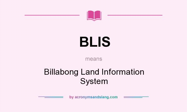 What does BLIS mean? It stands for Billabong Land Information System