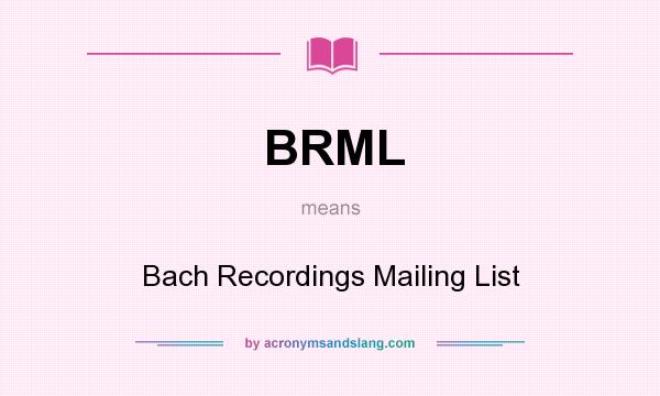 What does BRML mean? It stands for Bach Recordings Mailing List