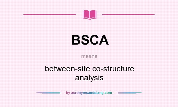 What does BSCA mean? It stands for between-site co-structure analysis