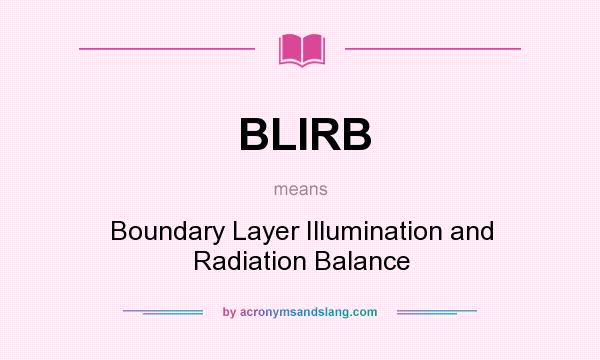 What does BLIRB mean? It stands for Boundary Layer Illumination and Radiation Balance