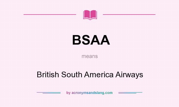 What does BSAA mean? It stands for British South America Airways