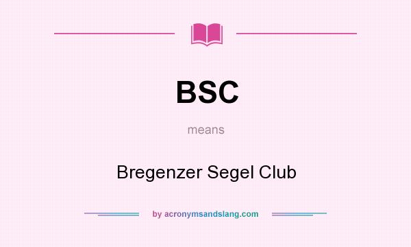 What does BSC mean? It stands for Bregenzer Segel Club