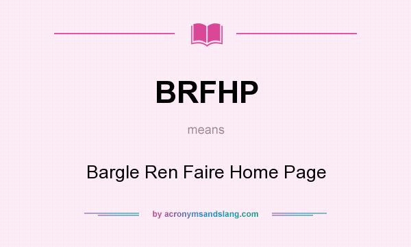 What does BRFHP mean? It stands for Bargle Ren Faire Home Page