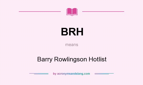 What does BRH mean? It stands for Barry Rowlingson Hotlist