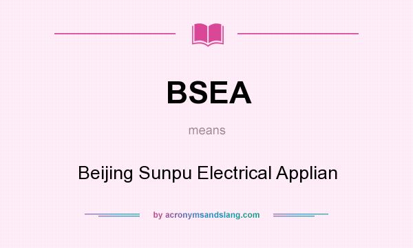 What does BSEA mean? It stands for Beijing Sunpu Electrical Applian