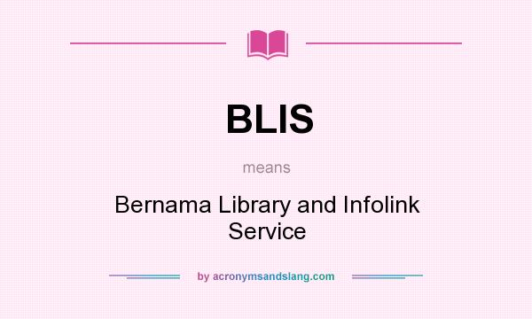 What does BLIS mean? It stands for Bernama Library and Infolink Service