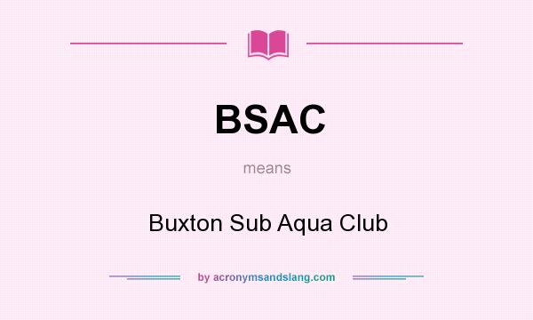 What does BSAC mean? It stands for Buxton Sub Aqua Club