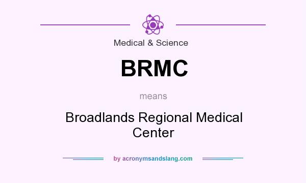 What does BRMC mean? It stands for Broadlands Regional Medical Center