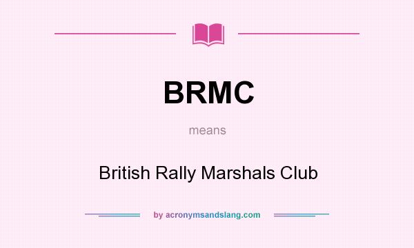 What does BRMC mean? It stands for British Rally Marshals Club