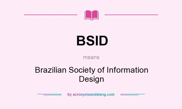 What does BSID mean? It stands for Brazilian Society of Information Design
