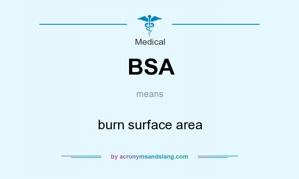 What does BSA mean? It stands for burn surface area