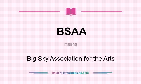 What does BSAA mean? It stands for Big Sky Association for the Arts