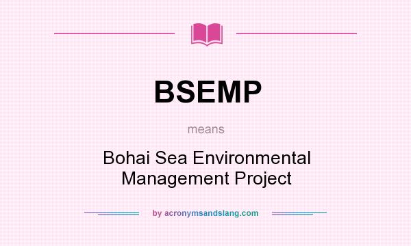 What does BSEMP mean? It stands for Bohai Sea Environmental Management Project