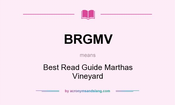 What does BRGMV mean? It stands for Best Read Guide Marthas Vineyard