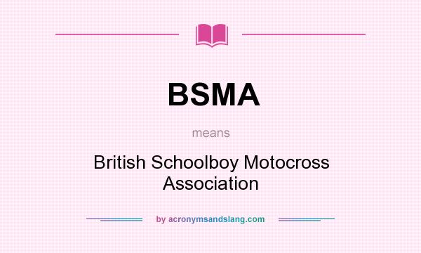 What does BSMA mean? It stands for British Schoolboy Motocross Association
