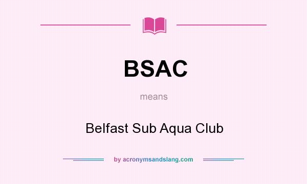 What does BSAC mean? It stands for Belfast Sub Aqua Club