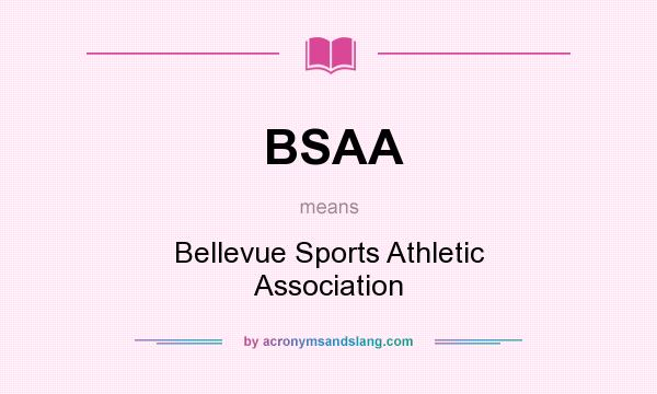 What does BSAA mean? It stands for Bellevue Sports Athletic Association
