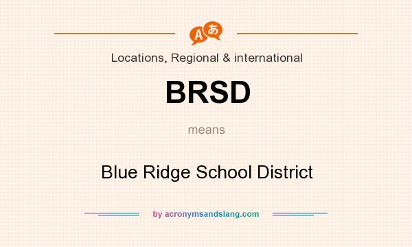 What does BRSD mean? It stands for Blue Ridge School District