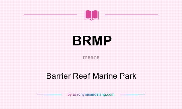What does BRMP mean? It stands for Barrier Reef Marine Park