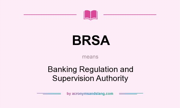 What does BRSA mean? It stands for Banking Regulation and Supervision Authority