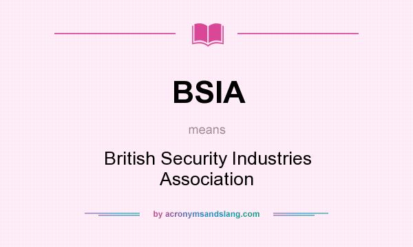 What does BSIA mean? It stands for British Security Industries Association