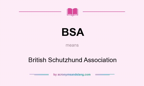 What does BSA mean? It stands for British Schutzhund Association