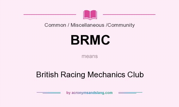 What does BRMC mean? It stands for British Racing Mechanics Club